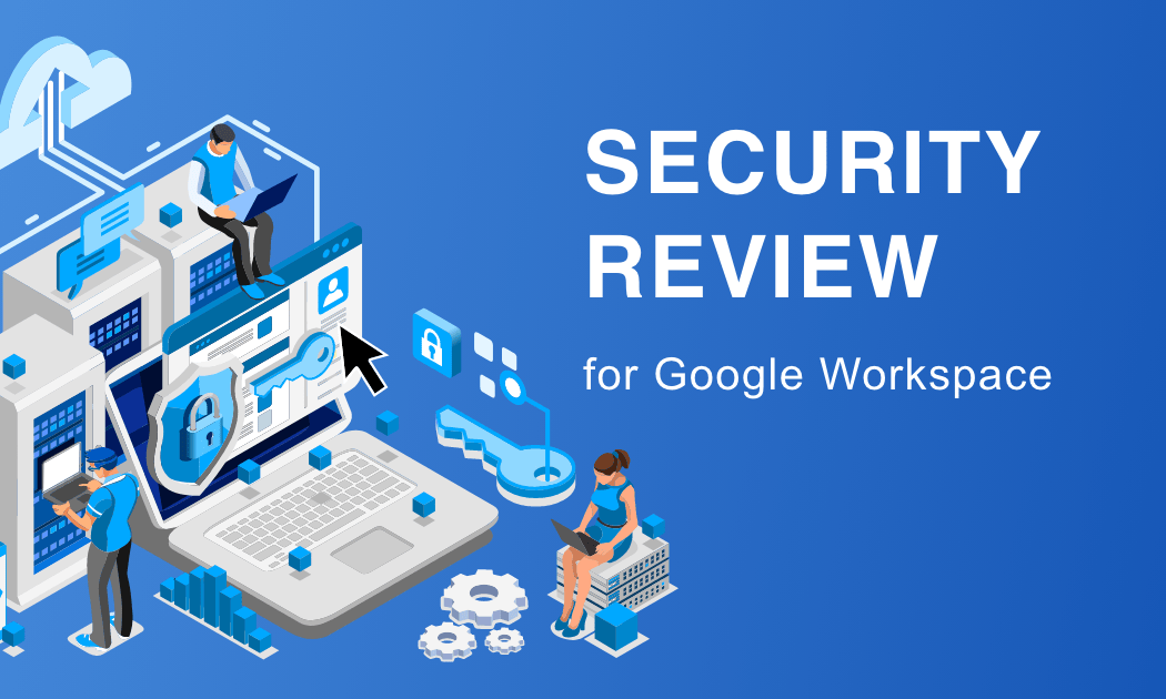 SECURITY REVIEW for Google Workspace